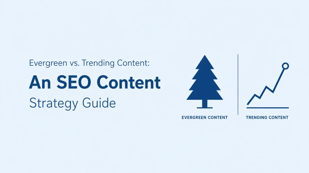 Evergreen vs. Trending Content An SEO Content Strategy