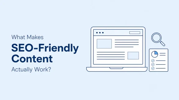 What Makes SEO-Friendly Content Actually W