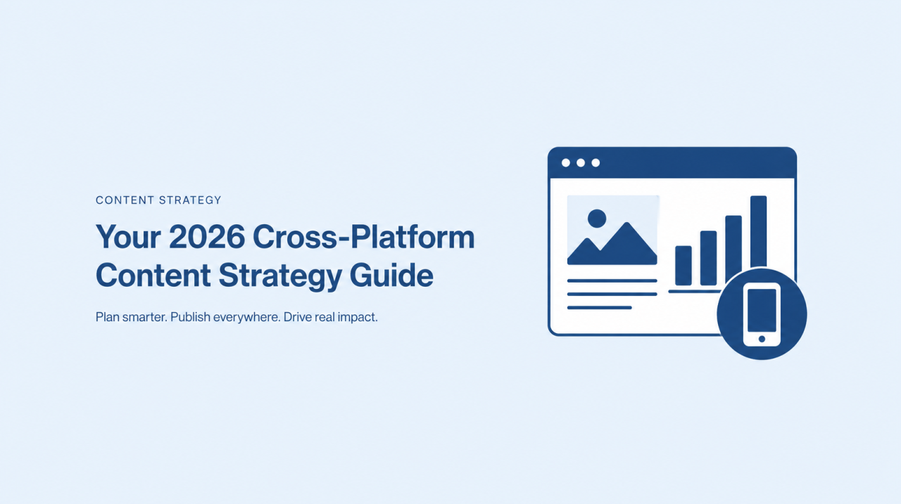 Your-2026-Cross-Platform-Content-Strategy-Guide